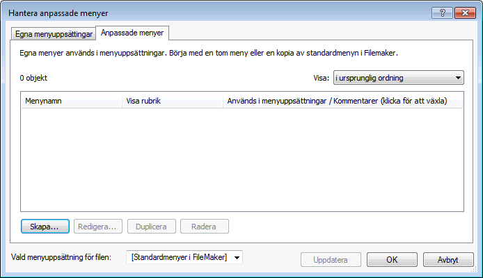 Kapitel 3 Anpassa databaslösningar 21 Skapa anpassade menyer Skapa en egen meny: 1. Välj Arkiv-menyn > Hantera > Anpassade menyer > fliken Anpassade menyer.