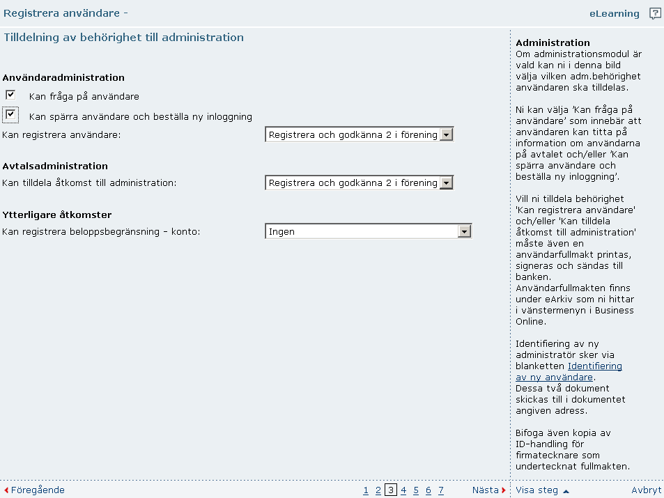 Typer av behörighet Om användaren har fått åtkomst till modulen administration i steg 2, ska du i detta steg specificera vilka behörigheter som användaren ska ha i administrationsmodulen.