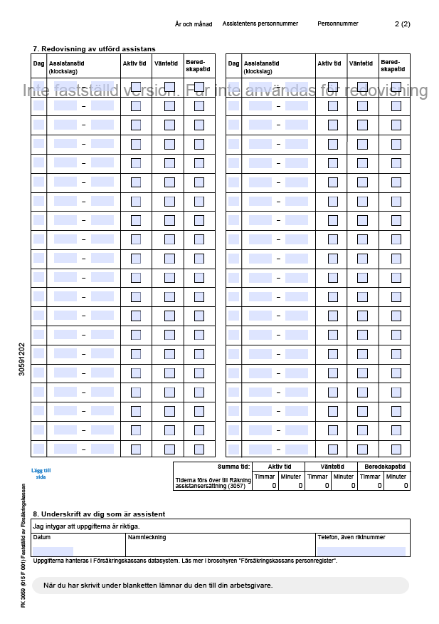 Tidredovisning sidan 2 (Ej fastställd) Timmarna summeras inte för varje dag utan först för hela månaden.