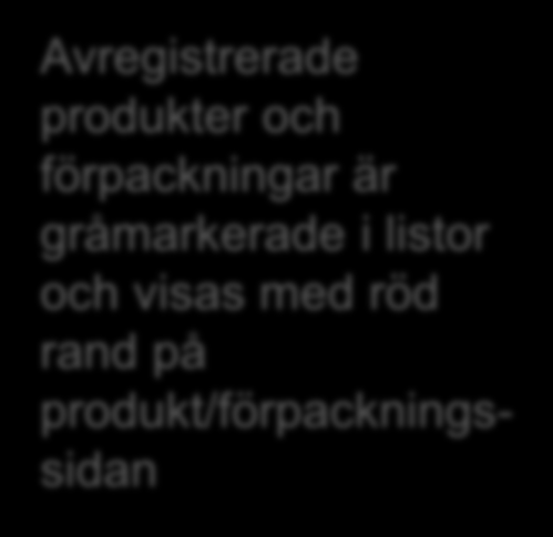 Avregistrerad produkt Avregistrerade produkter och förpackningar är