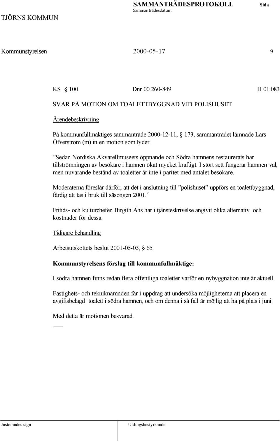 Akvarellmuseets öppnande och Södra hamnens restaurerats har tillströmningen av besökare i hamnen ökat mycket kraftigt.