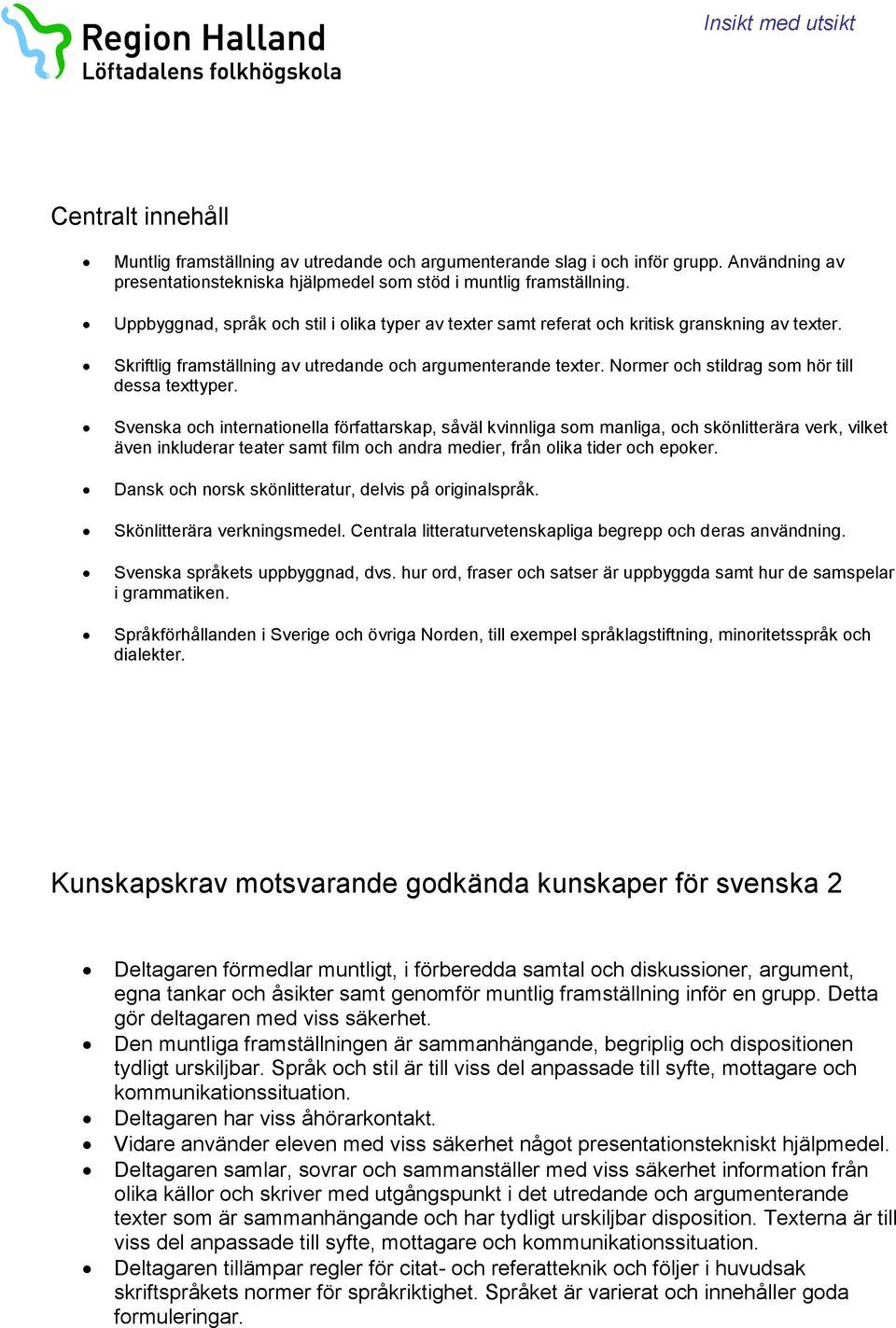 Normer och stildrag som hör till dessa texttyper.