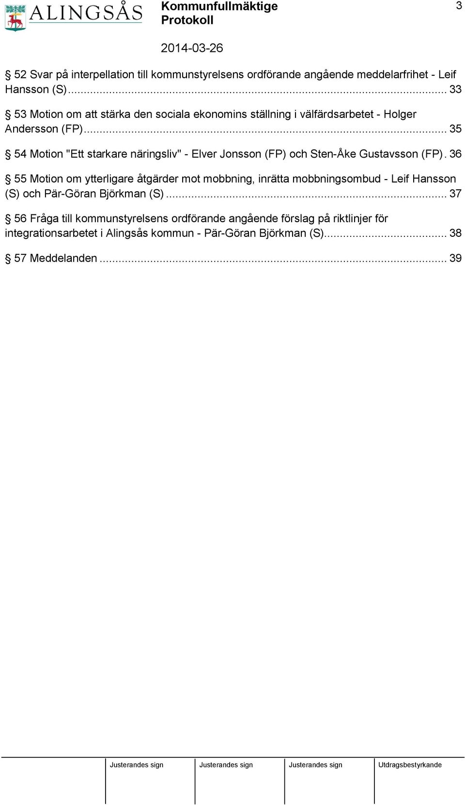 .. 35 54 Motion "Ett starkare näringsliv" - Elver Jonsson (FP) och Sten-Åke Gustavsson (FP).