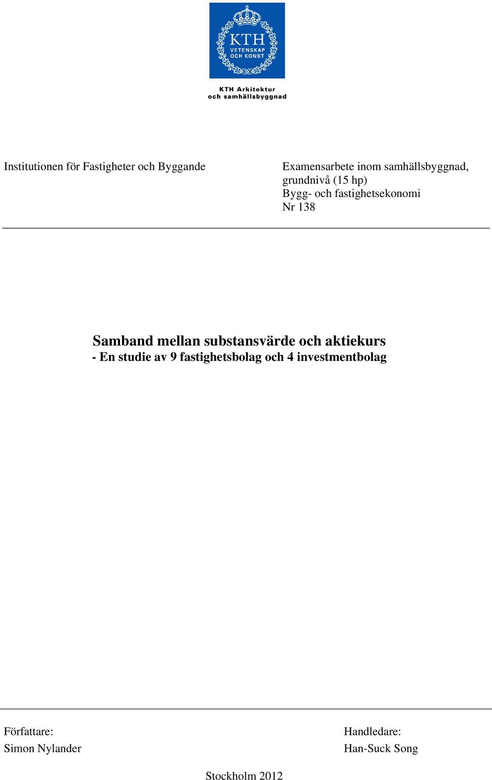 Samband mellan substansvärde och aktiekurs - En studie av 9