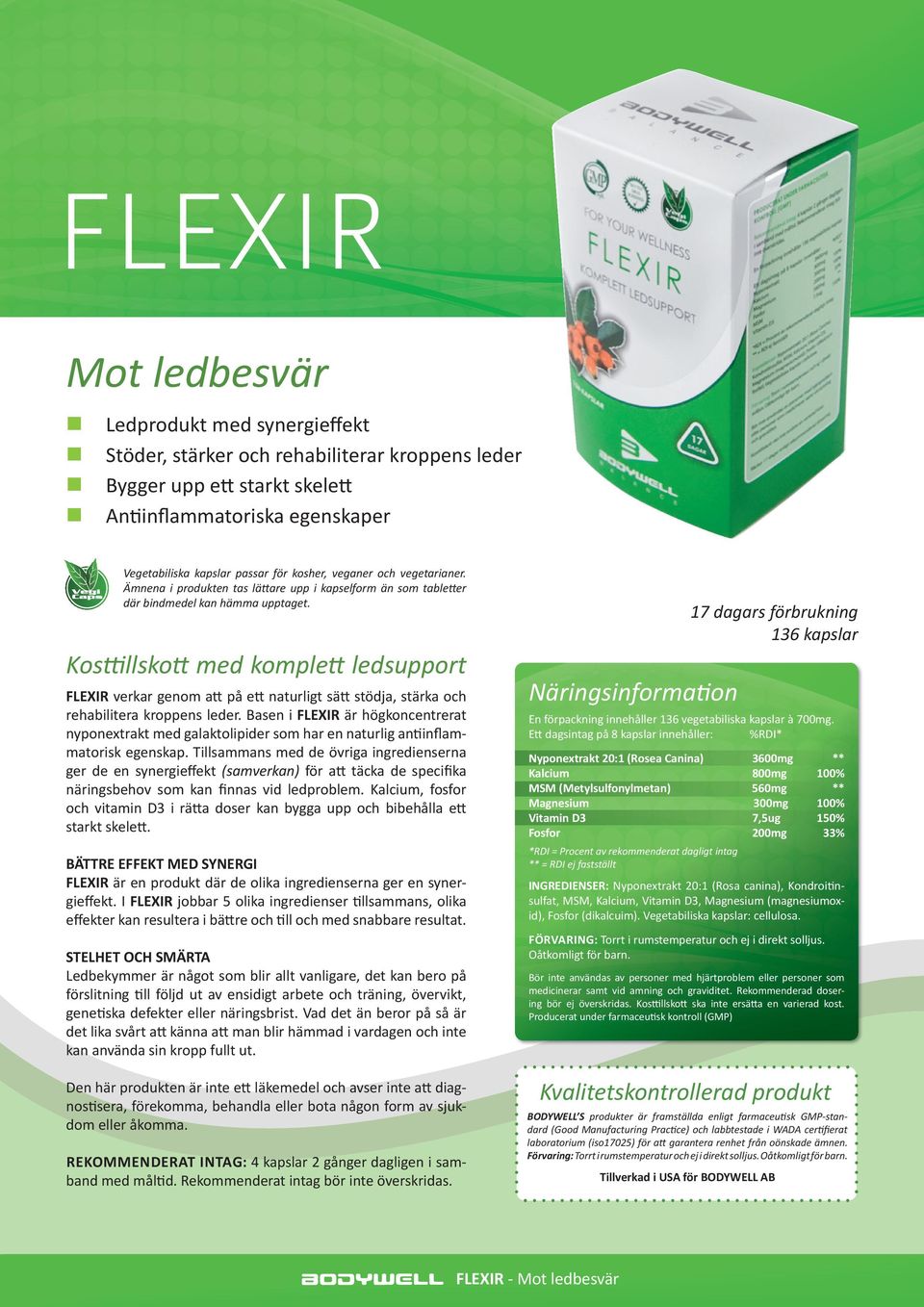 Basen i FLEXIR är högkoncentrerat nyponextrakt med galaktolipider som har en naturlig antiinﬂammatorisk egenskap.