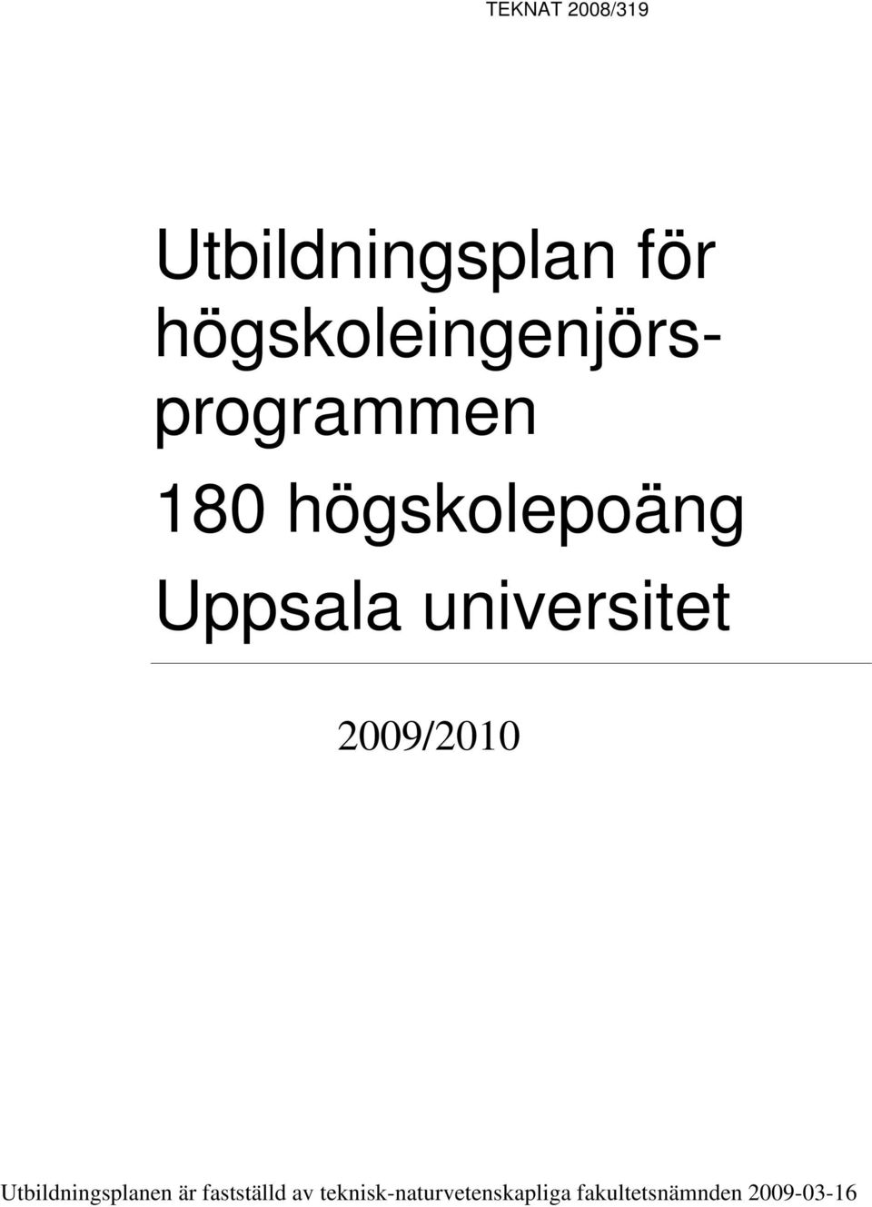 Uppsala universitet 2009/2010 Utbildningsplanen är