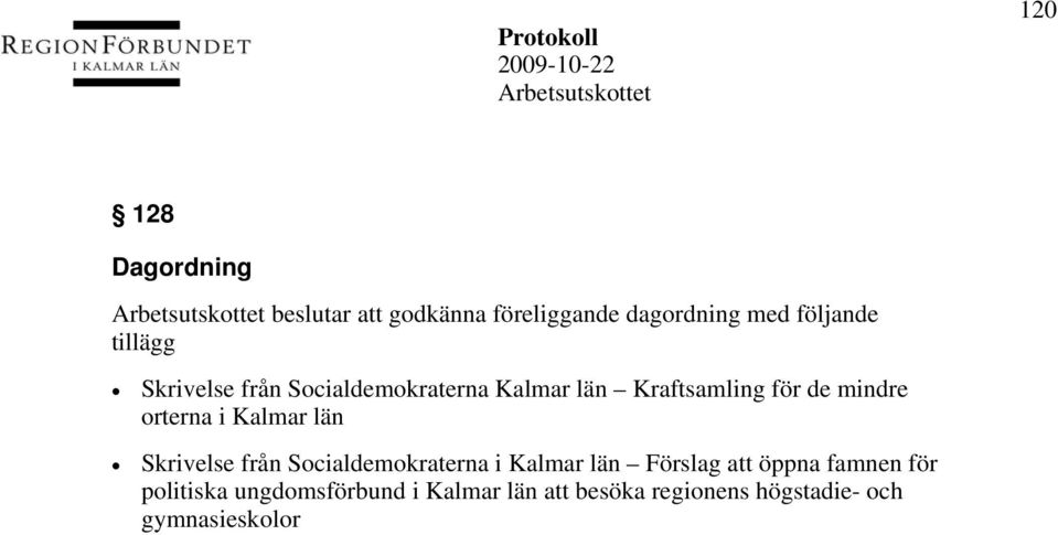 Kalmar län Skrivelse från Socialdemokraterna i Kalmar län Förslag att öppna famnen