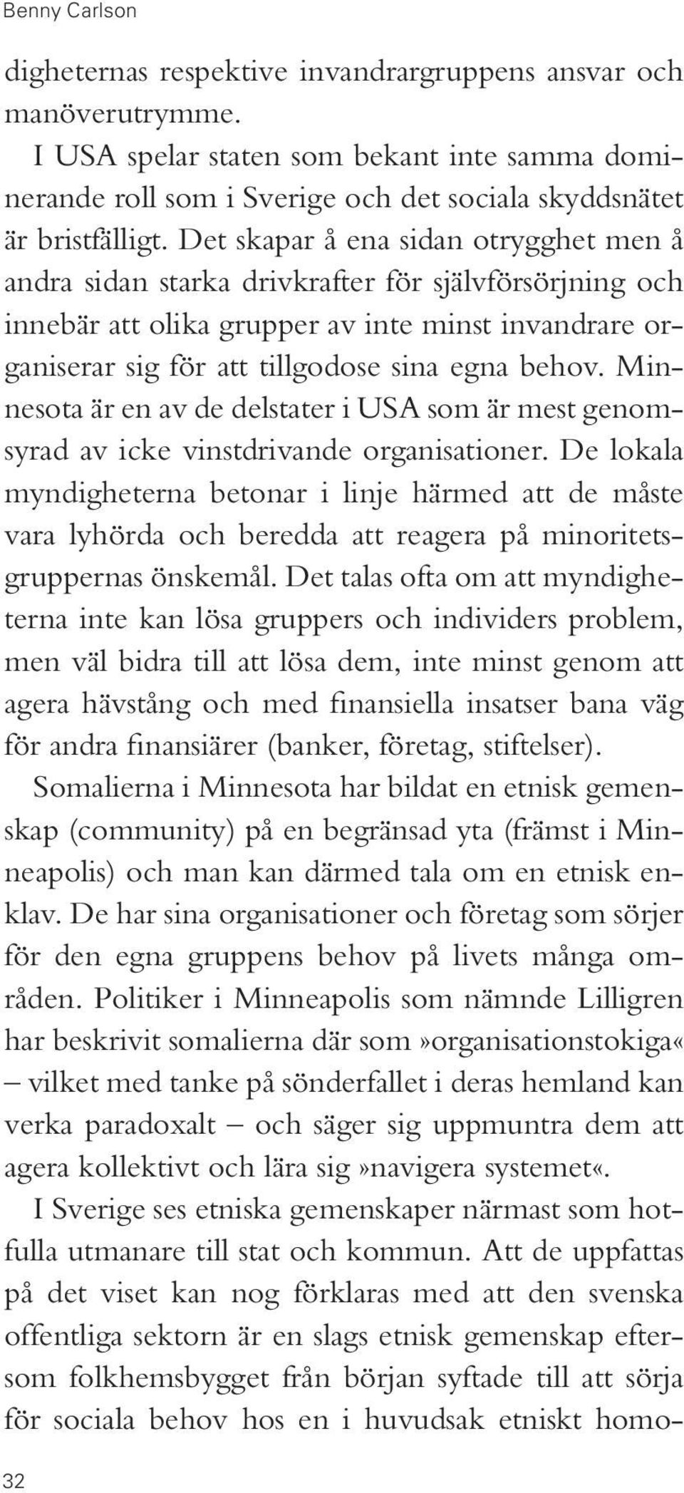 Minnesota är en av de delstater i USA som är mest genomsyrad av icke vinstdrivande organisationer.