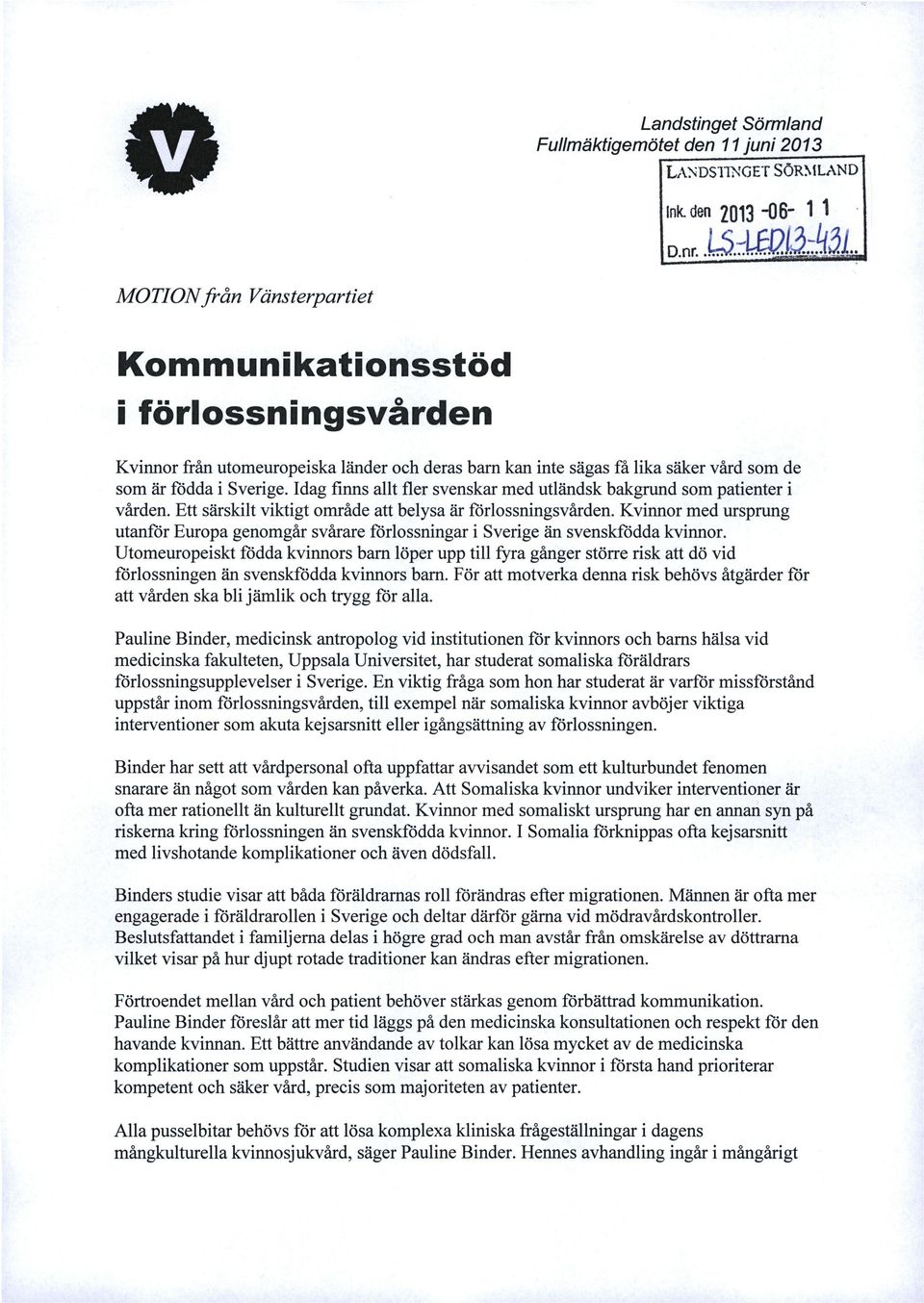 Idag finns allt fler svenskar med utländsk bakgrund som patienter i vården. Ett särskilt viktigt område att belysa är förlossningsvården.