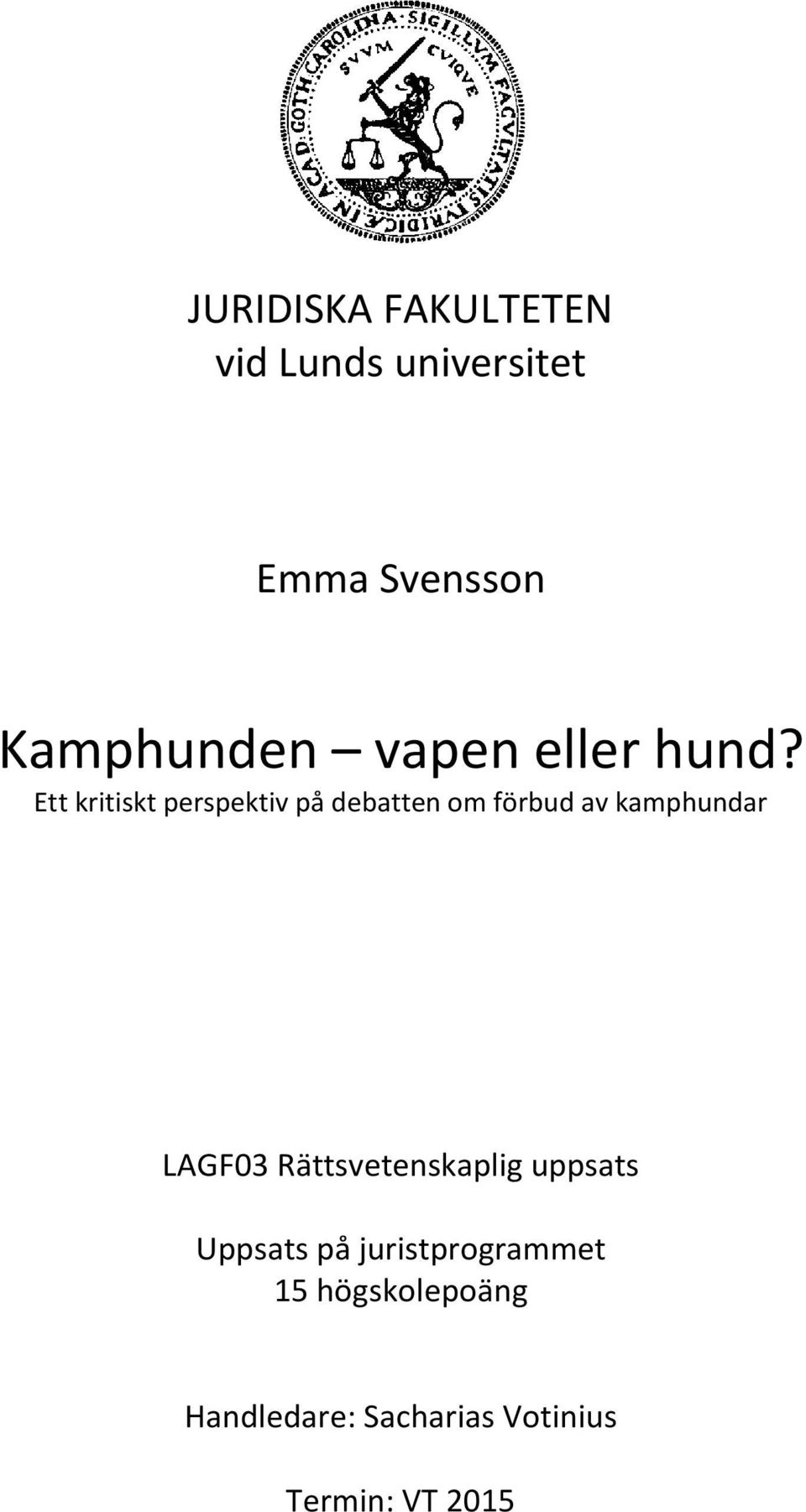 Ett kritiskt perspektiv på debatten om förbud av kamphundar LAGF03