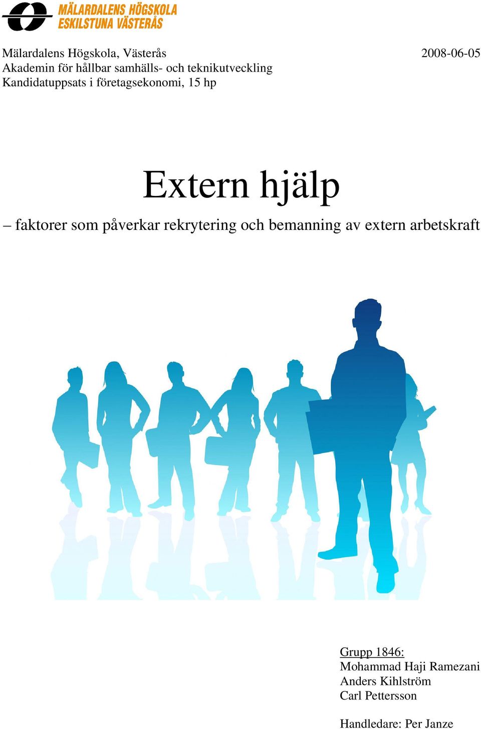 faktorer som påverkar rekrytering och bemanning av extern arbetskraft Grupp