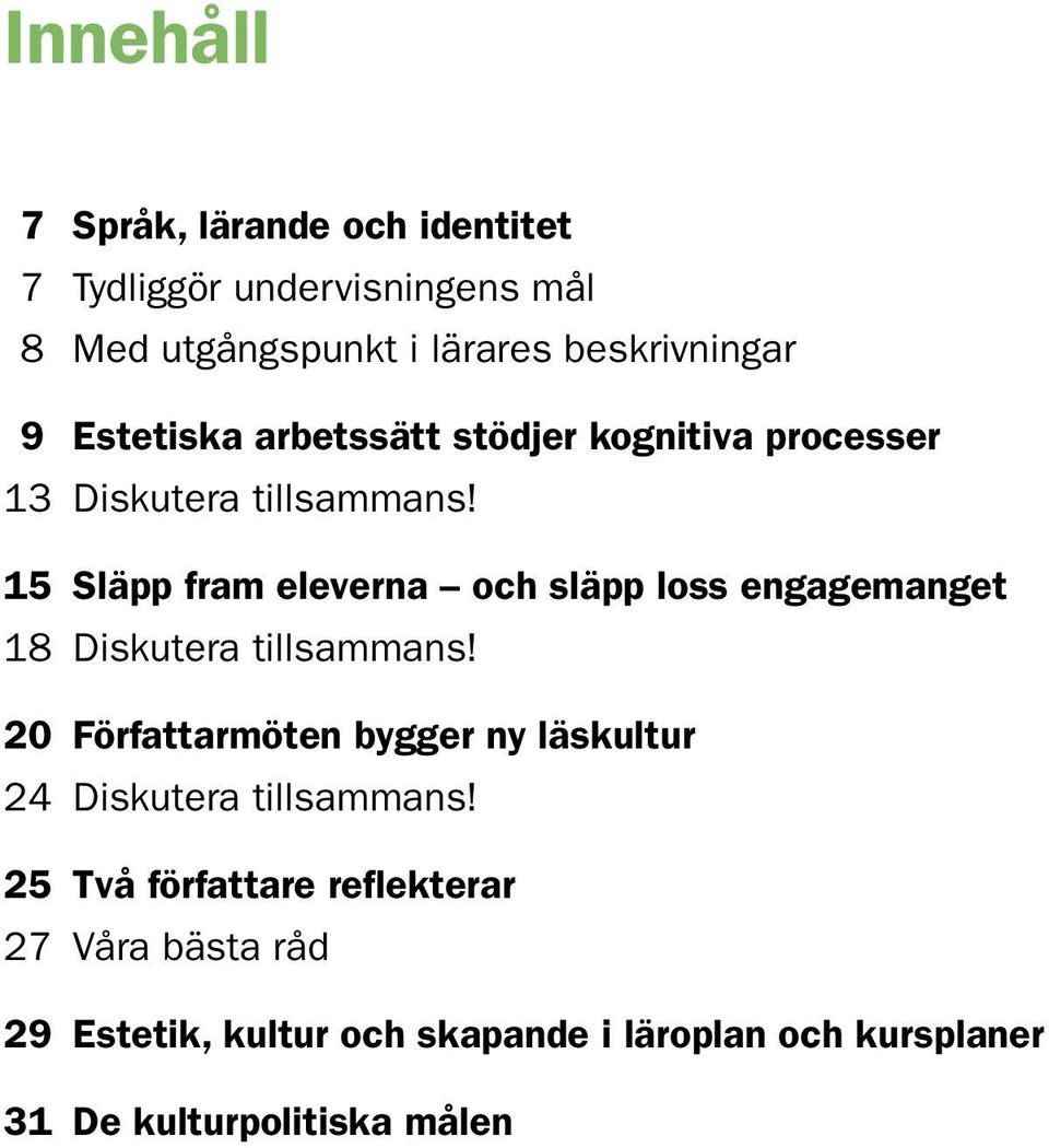 15 Släpp fram eleverna och släpp loss engagemanget 18 Diskutera tillsammans!