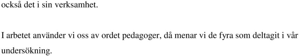 ordet pedagoger, då menar vi de