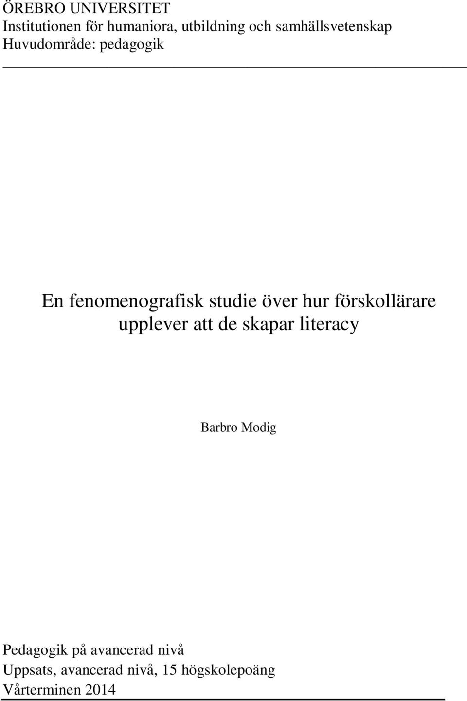 över hur förskollärare upplever att de skapar literacy Barbro Modig