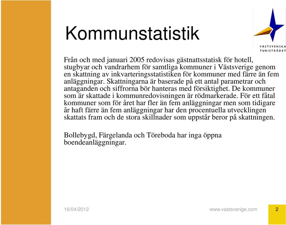 De kommuner som är skattade i kommunredovisningen är rödmarkerade.