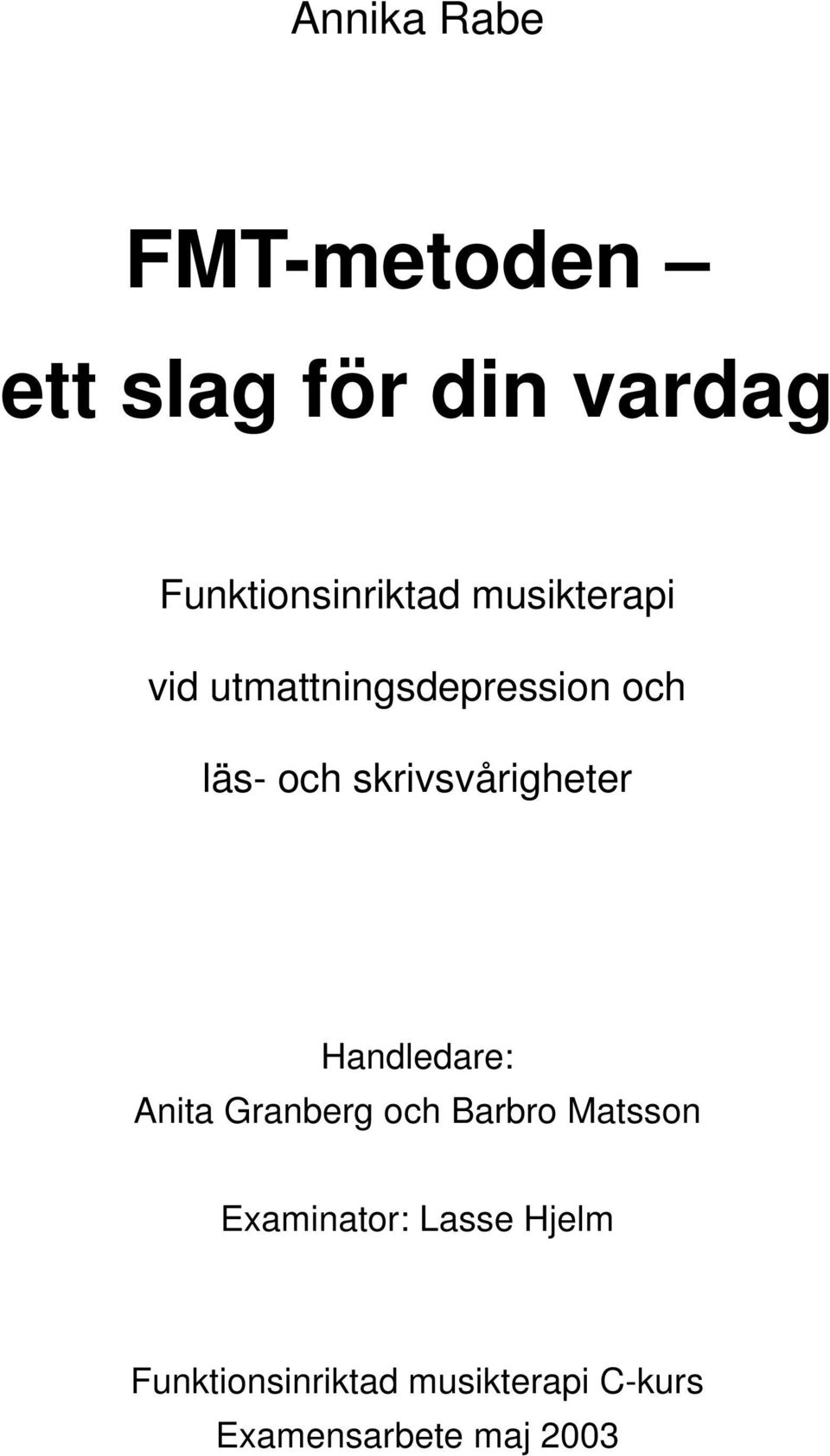 skrivsvårigheter Handledare: Anita Granberg och Barbro Matsson