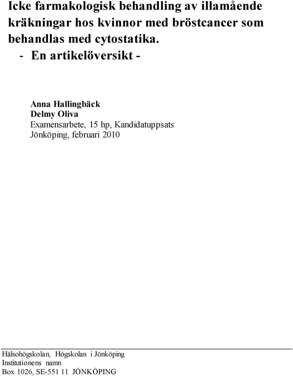 - En artikelöversikt - Anna Hallingbäck Delmy Oliva Examensarbete, 15 hp, Kandidatuppsats