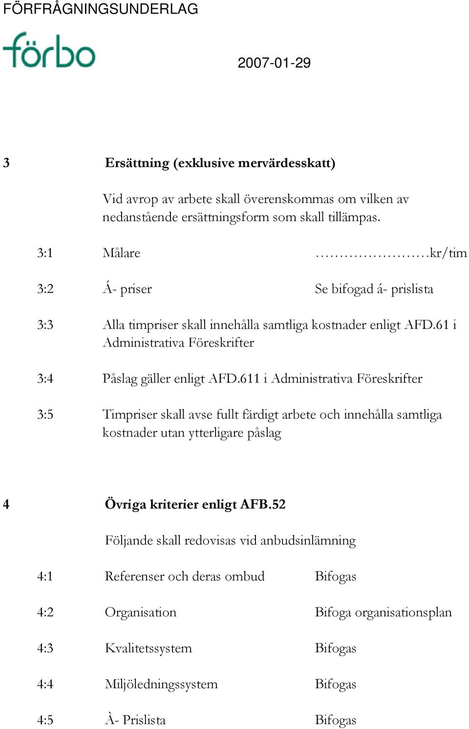 61 i Administrativa Föreskrifter 3:4 Påslag gäller enligt AFD.