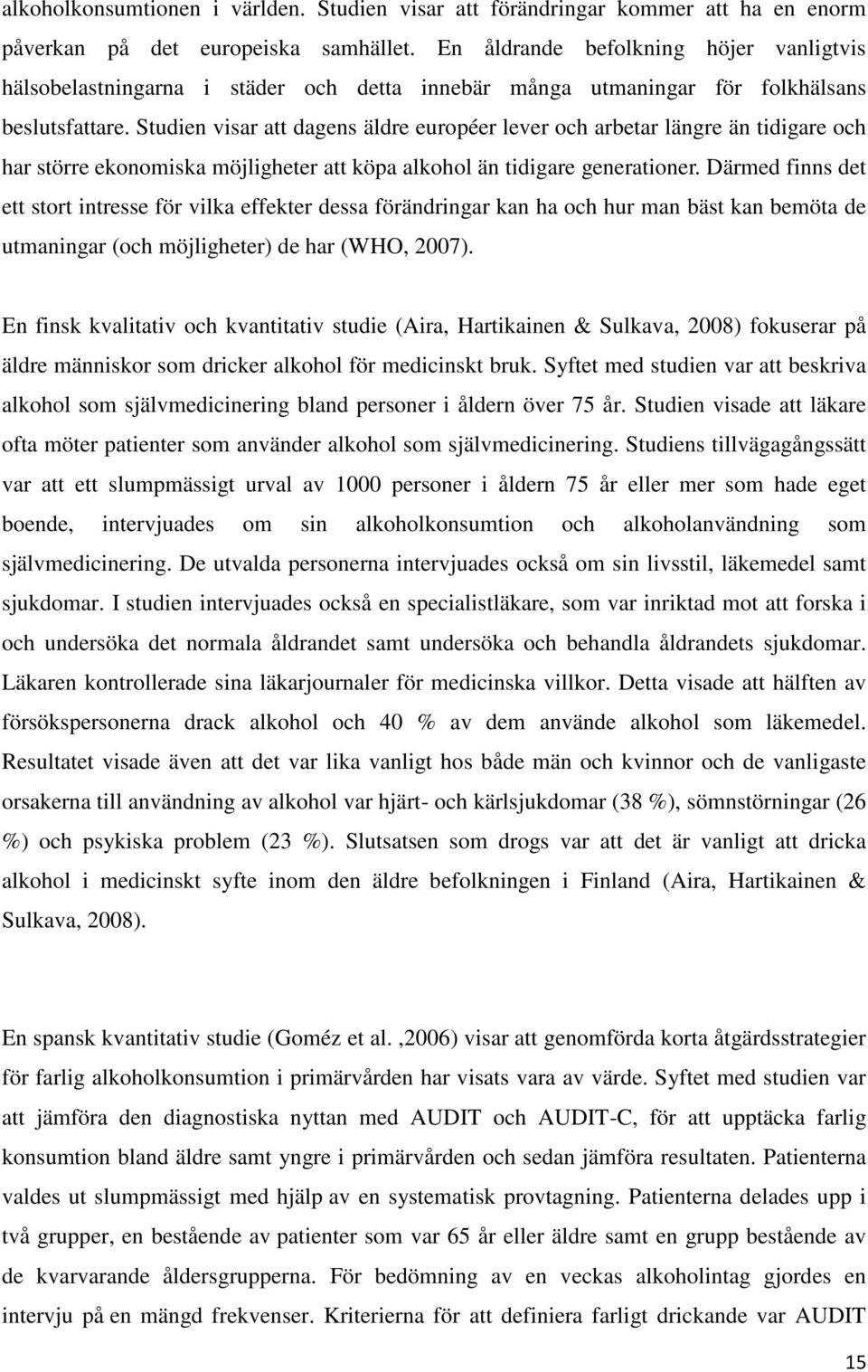 Studien visar att dagens äldre européer lever och arbetar längre än tidigare och har större ekonomiska möjligheter att köpa alkohol än tidigare generationer.