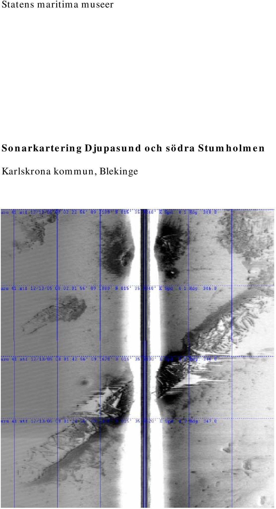 och södra Stumholmen