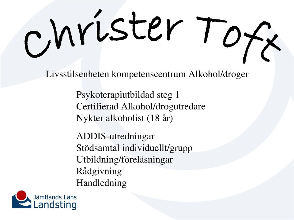 Alkohol/drogutredare Nykter alkoholist (18 år)