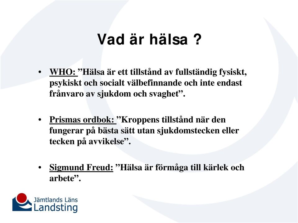 välbefinnande och inte endast frånvaro av sjukdom och svaghet.