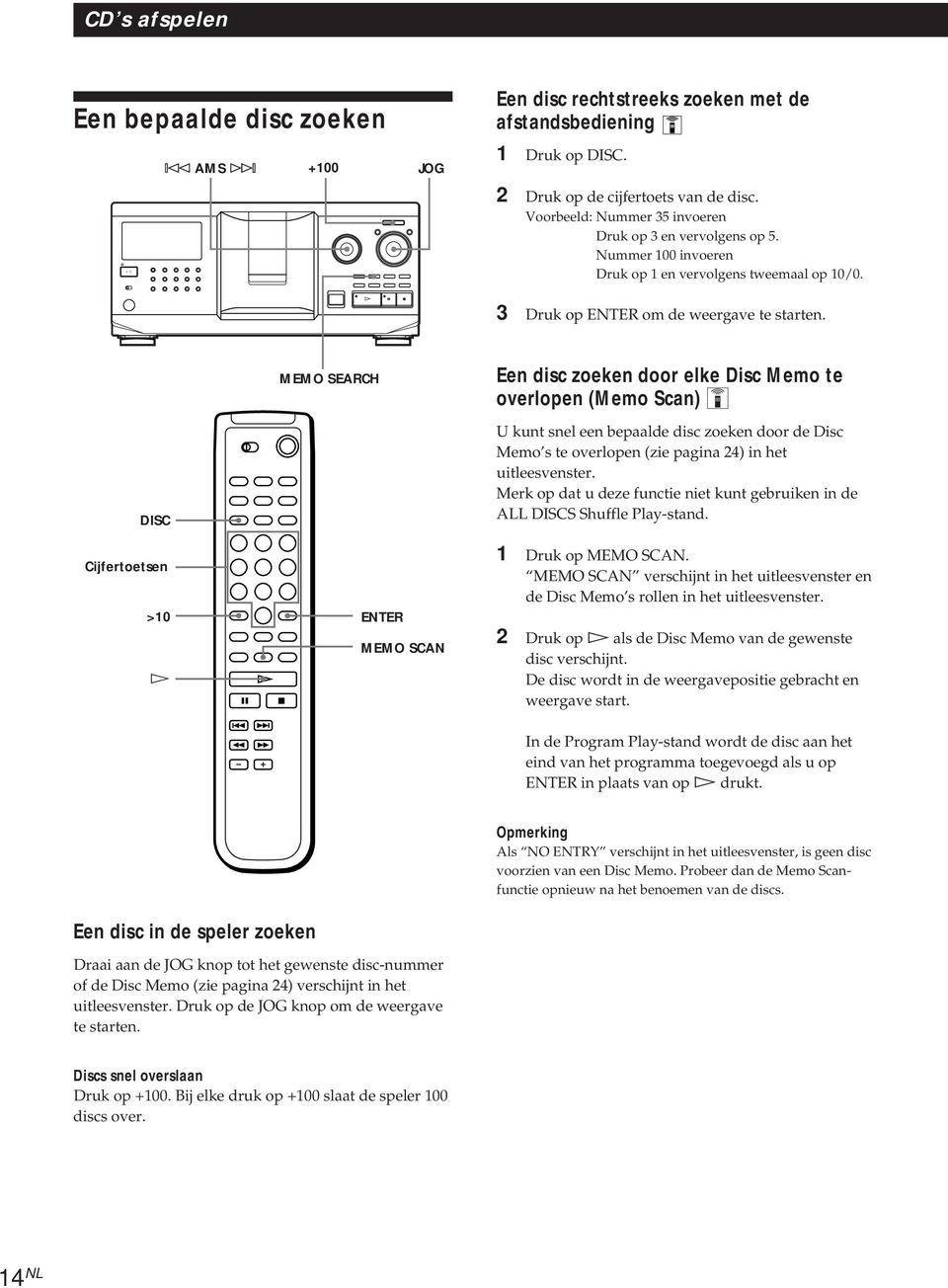 MEMO SEARCH Een disc zoeken door elke Disc Memo te overlopen (Memo Scan) Z U kunt snel een bepaalde disc zoeken door de Disc Memo s te overlopen (zie pagina 24) in het uitleesvenster.