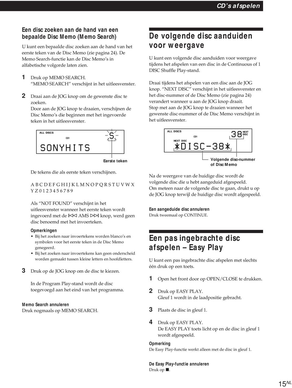 2 Draai aan de JOG knop om de gewenste disc te zoeken. Door aan de JOG knop te draaien, verschijnen de Disc Memo s die beginnen met het ingevoerde teken in het uitleesvenster.