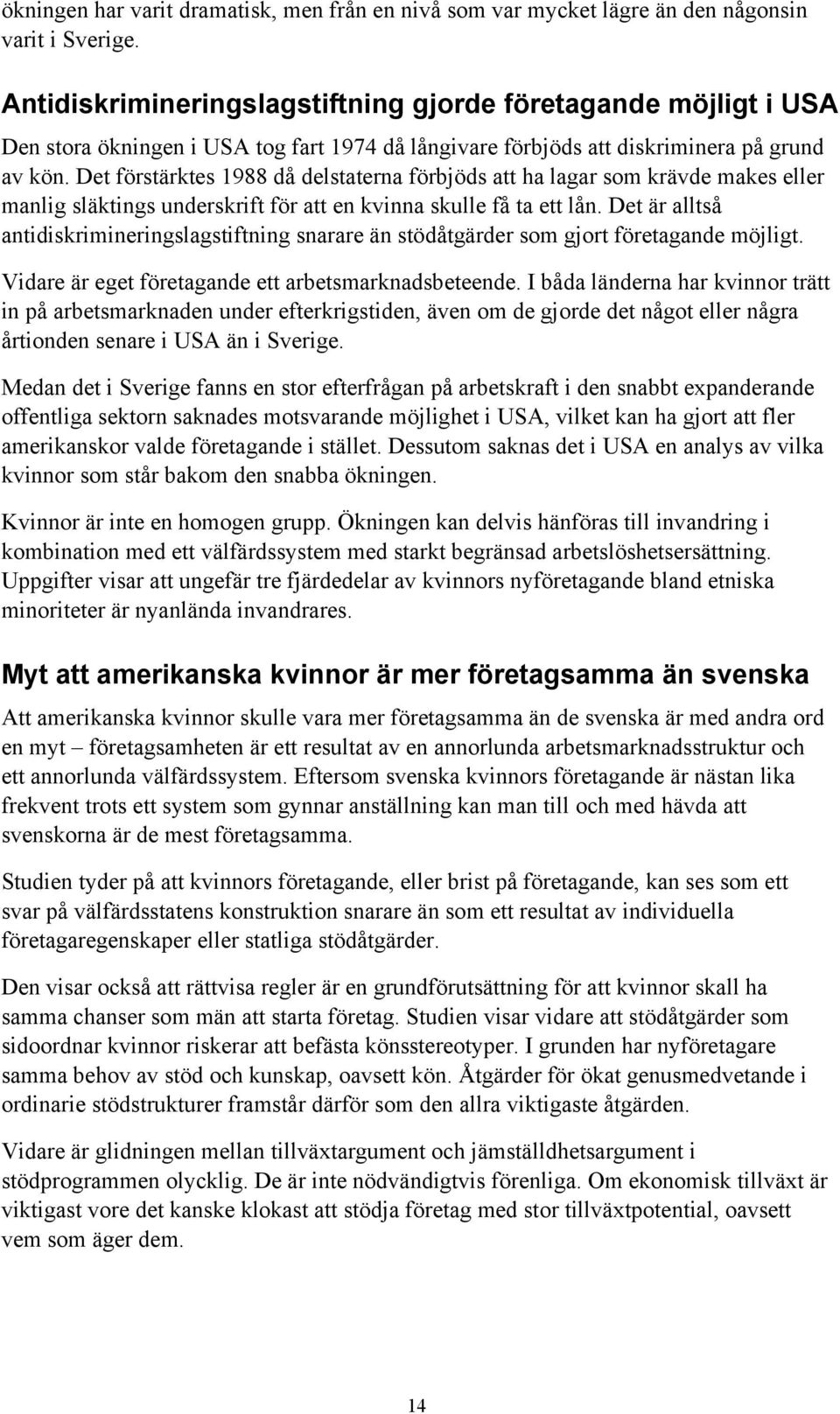 Det förstärktes 1988 då delstaterna förbjöds att ha lagar som krävde makes eller manlig släktings underskrift för att en kvinna skulle få ta ett lån.