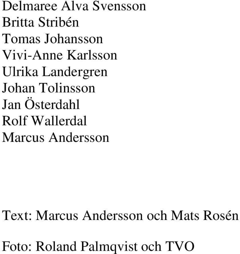 Jan Österdahl Rolf Wallerdal Marcus Andersson Text: