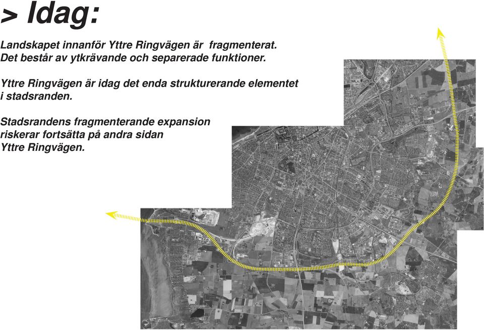 Yttre Ringvägen är idag det enda strukturerande elementet i