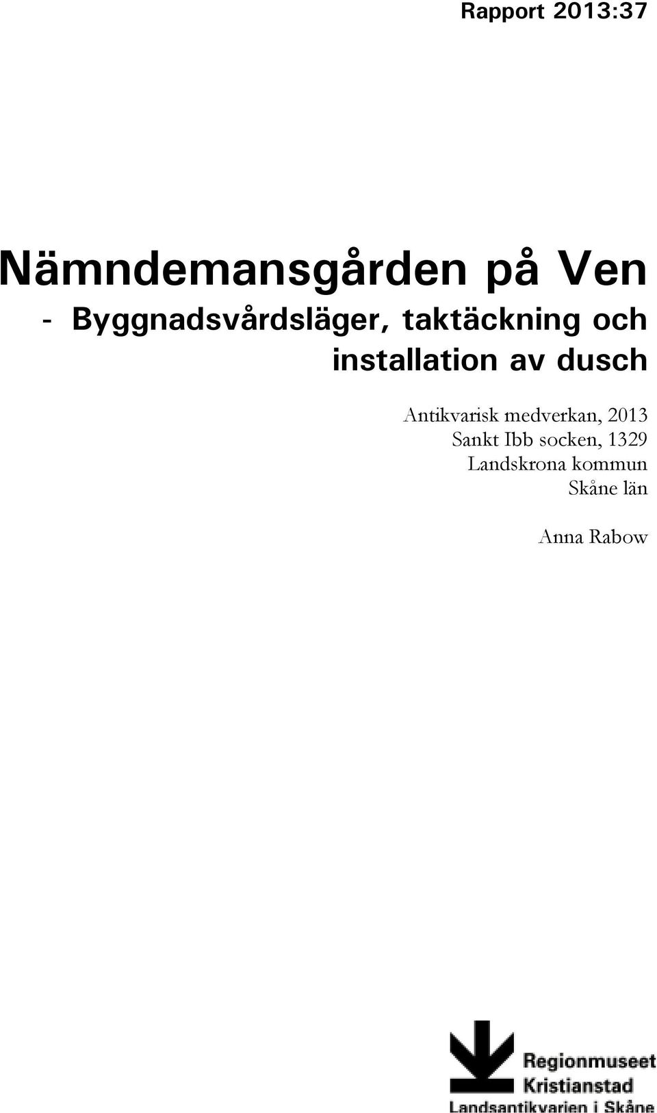 installation av dusch Antikvarisk medverkan,