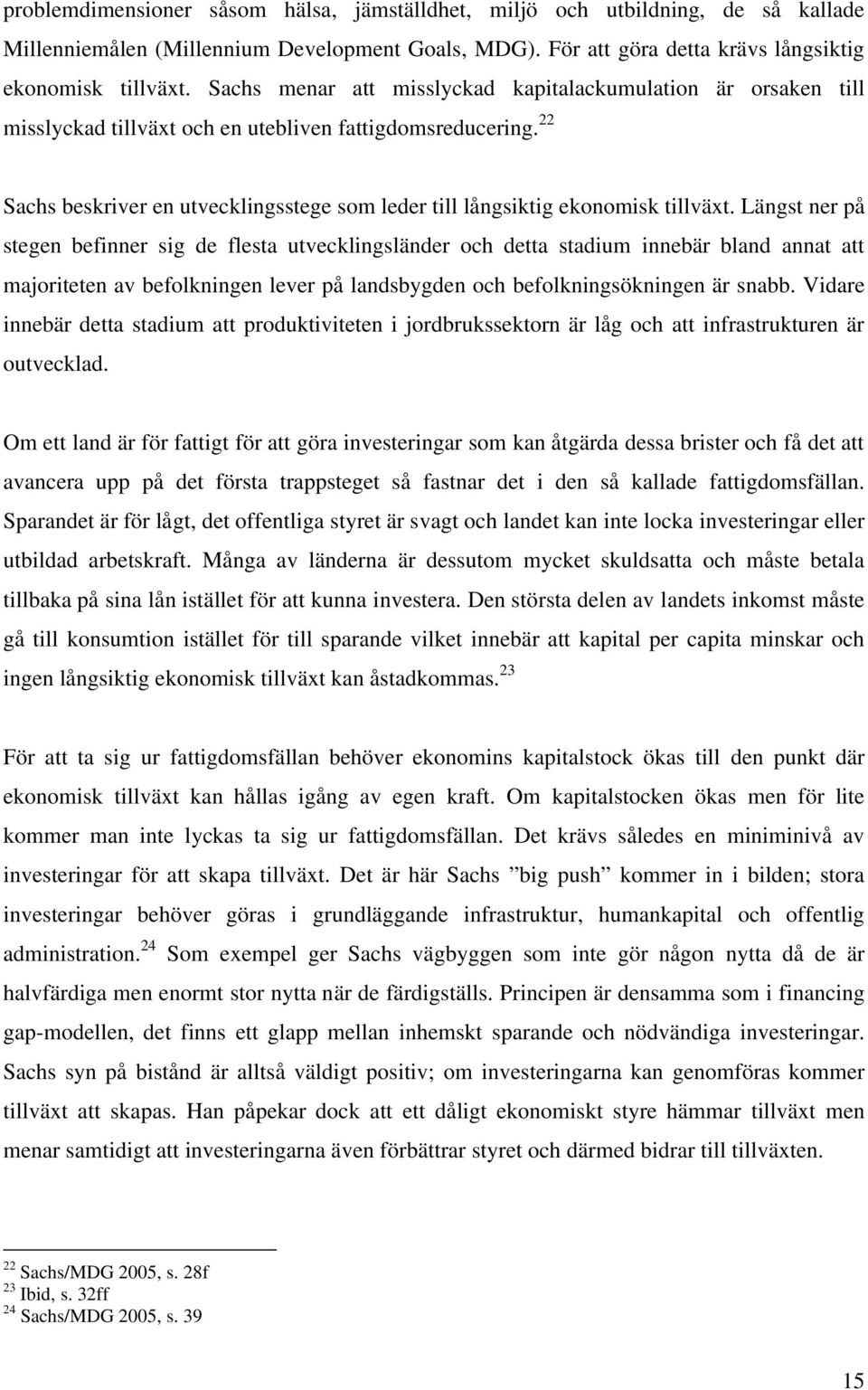 22 Sachs beskriver en utvecklingsstege som leder till långsiktig ekonomisk tillväxt.