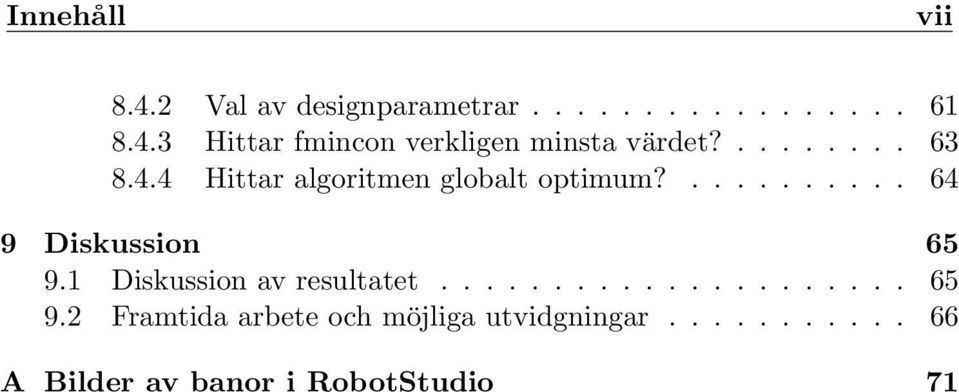 1 Diskussion av resultatet..................... 65 9.