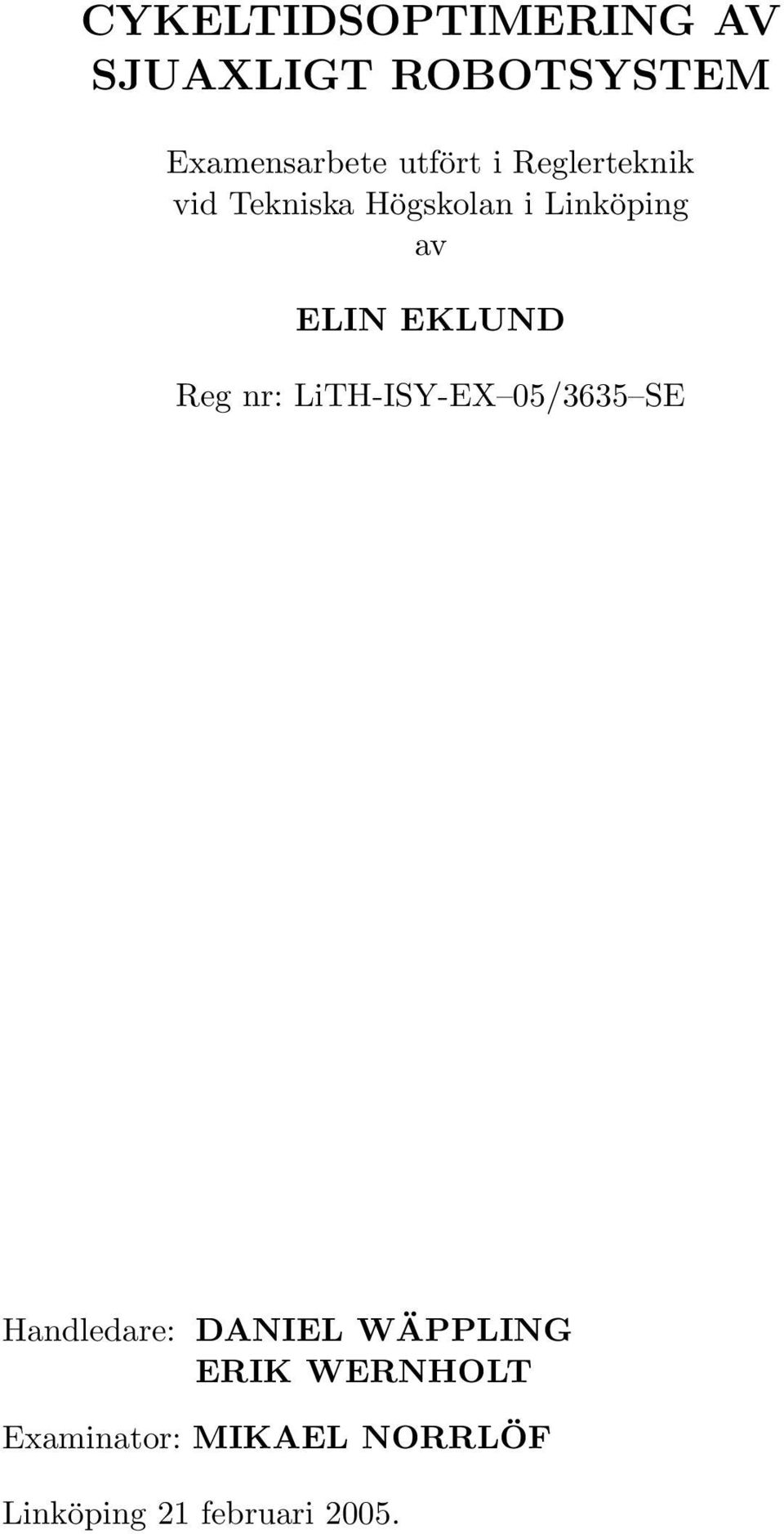 EKLUND Reg nr: LiTH-ISY-EX 05/3635 SE Handledare: DANIEL