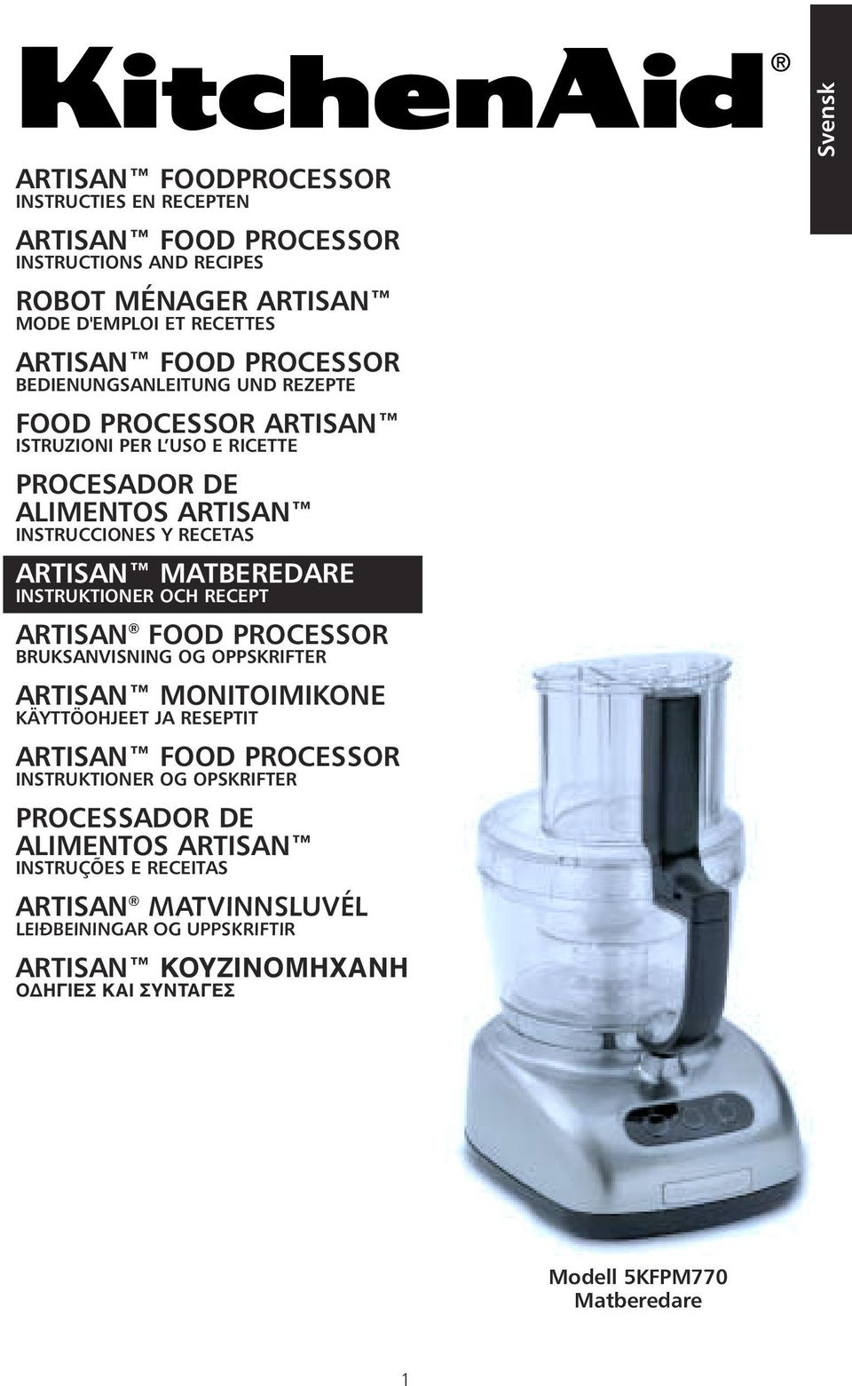 INSTRUKTIONER OCH RECEPT ARTISAN FOOD PROCESSOR BRUKSANVISNING OG OPPSKRIFTER ARTISAN MONITOIMIKONE KÄYTTÖOHJEET JA RESEPTIT ARTISAN FOOD PROCESSOR INSTRUKTIONER OG