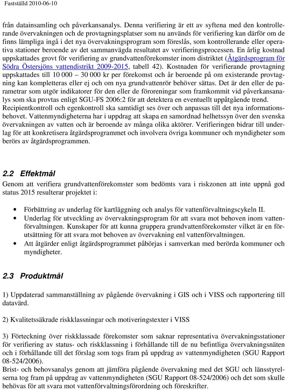 som föreslås, som kontrollerande eller operativa stationer beroende av det sammanvägda resultatet av verifieringsprocessen.