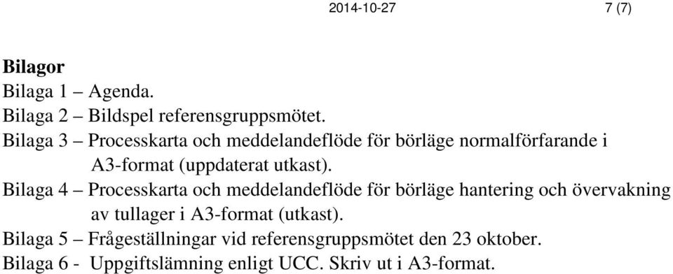 Bilaga 4 Processkarta och meddelandeflöde för börläge hantering och övervakning av tullager i A3-format