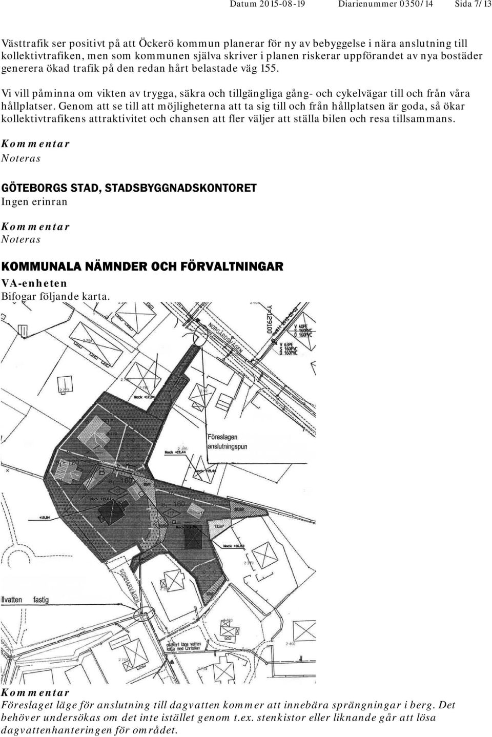 Vi vill påminna om vikten av trygga, säkra och tillgängliga gång- och cykelvägar till och från våra hållplatser.