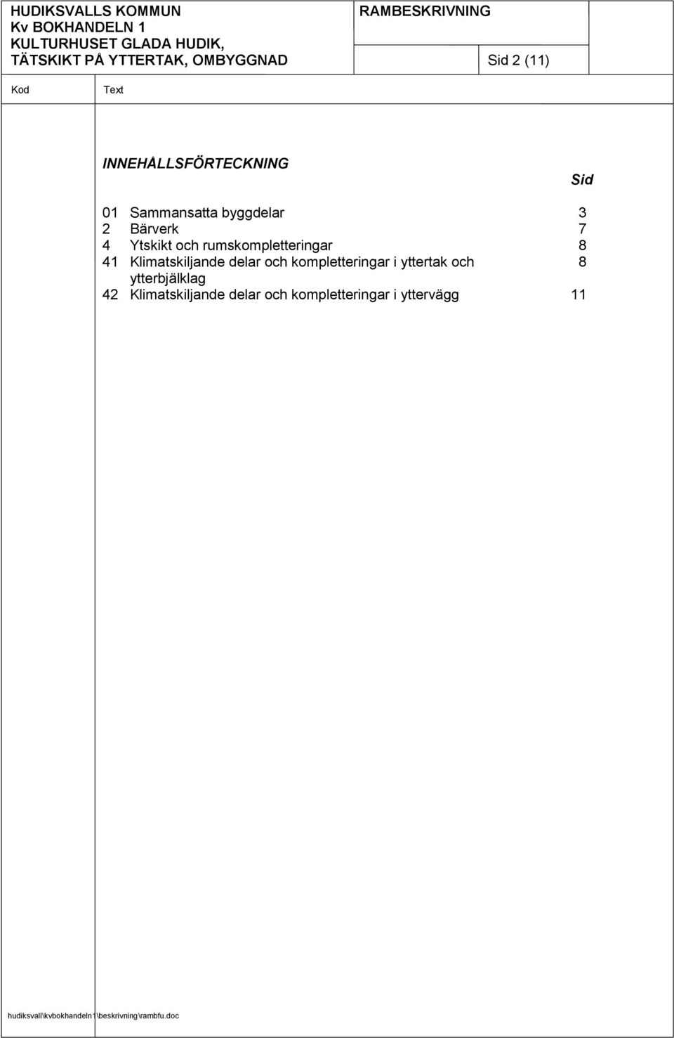 rumskompletteringar 8 41 Klimatskiljande delar och kompletteringar i