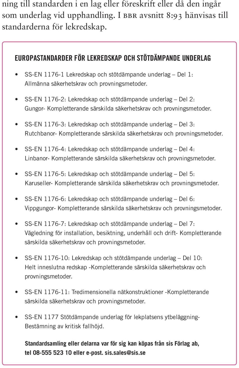 EUROPASTANDARDER FÖR LEKREDSKAP OCH STÖTDÄMPANDE UNDERLAG Standardsamling eller