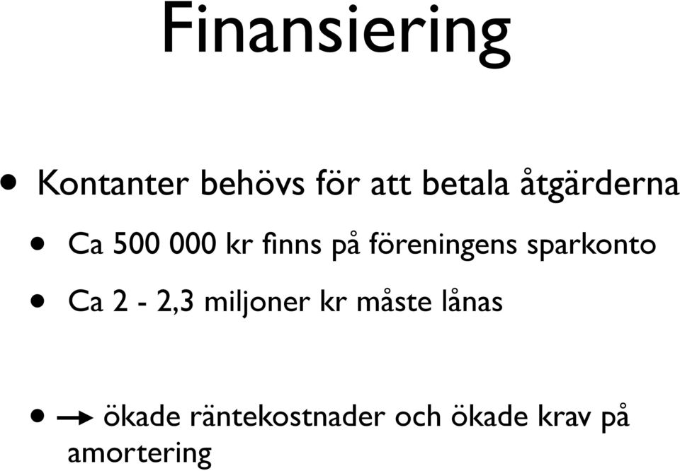 sparkonto Ca 2-2,3 miljoner kr måste lånas