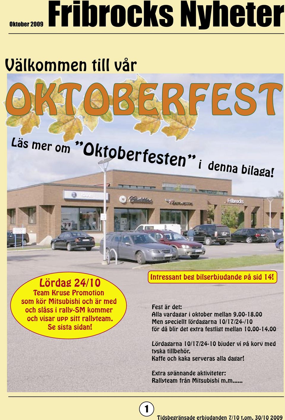 Intressant beg bilserbjudande på sid 14! Fest är det: Alla vardagar i oktober mellan 9.00-18.