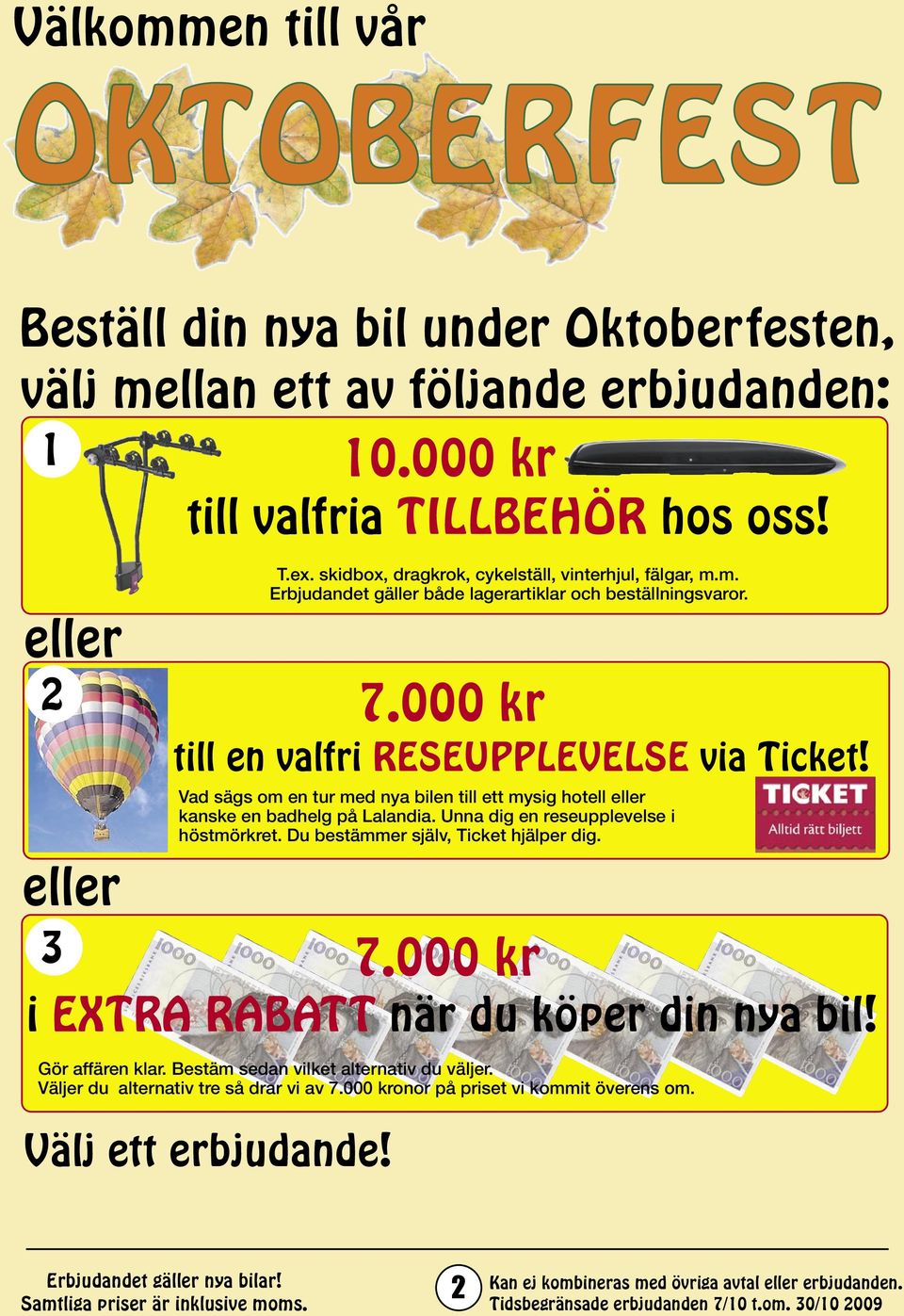 000 kr till en valfri RESEUPPLEVELSE via Ticket! Vad sägs om en tur med nya bilen till ett mysig hotell eller kanske en badhelg på Lalandia. Unna dig en reseupplevelse i höstmörkret.