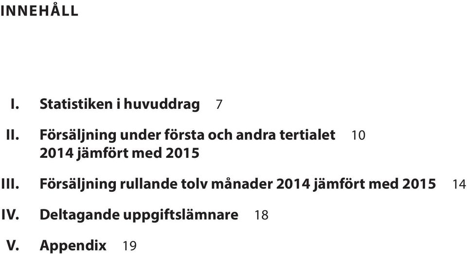 andra tertialet 10 2014 jämfört med 2015 Försäljning