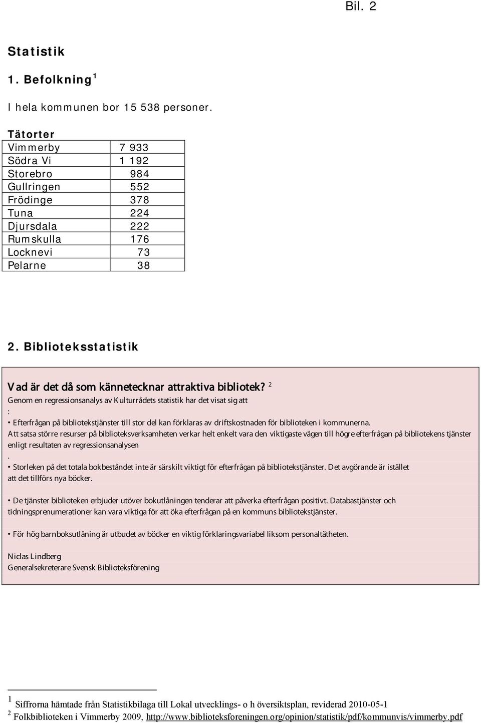 Biblioteksstatistik V ad är det då som kännetecknar attraktiva bibliotek?