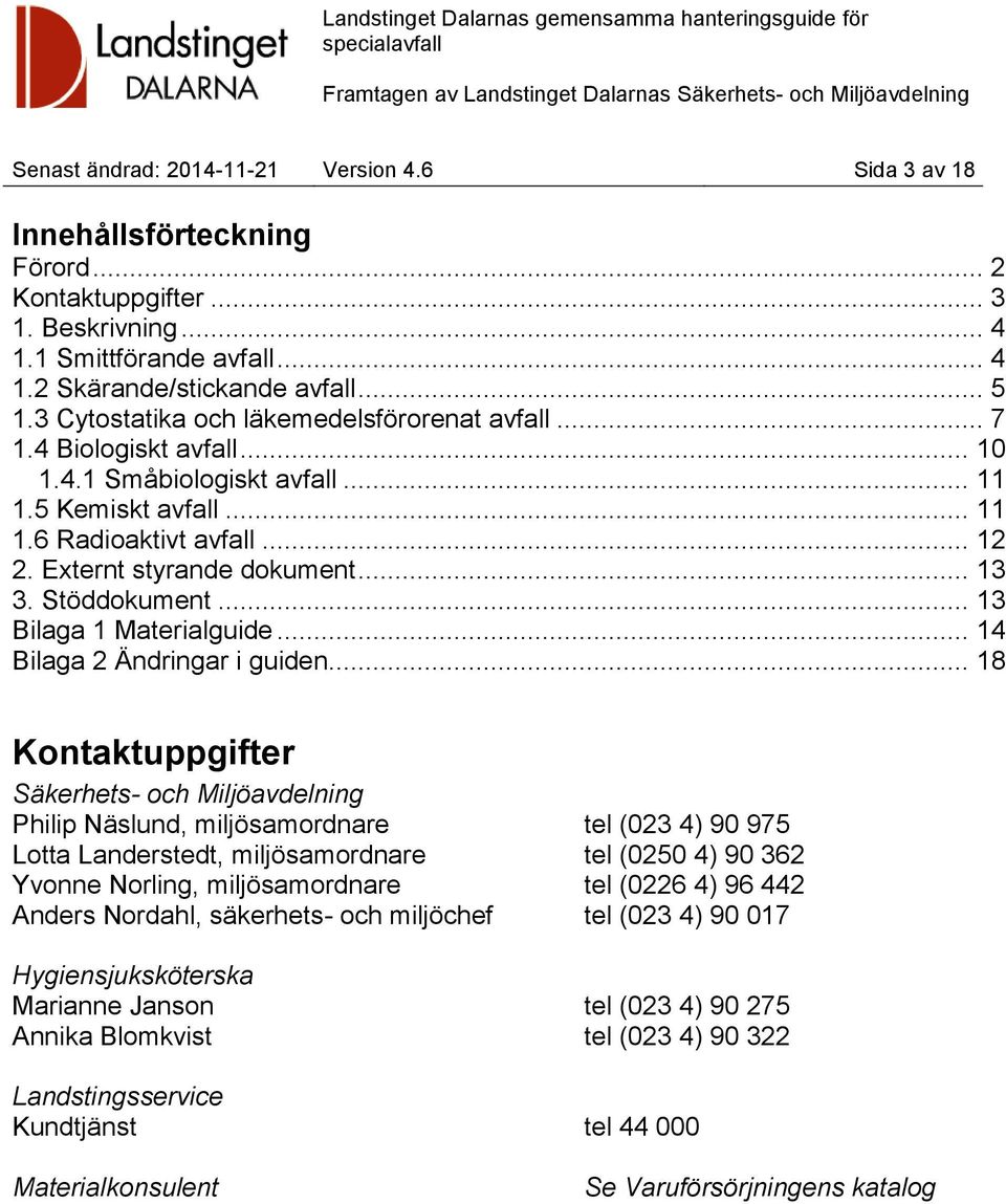 Stöddokument... 13 Bilaga 1 Materialguide... 14 Bilaga 2 Ändringar i guiden.