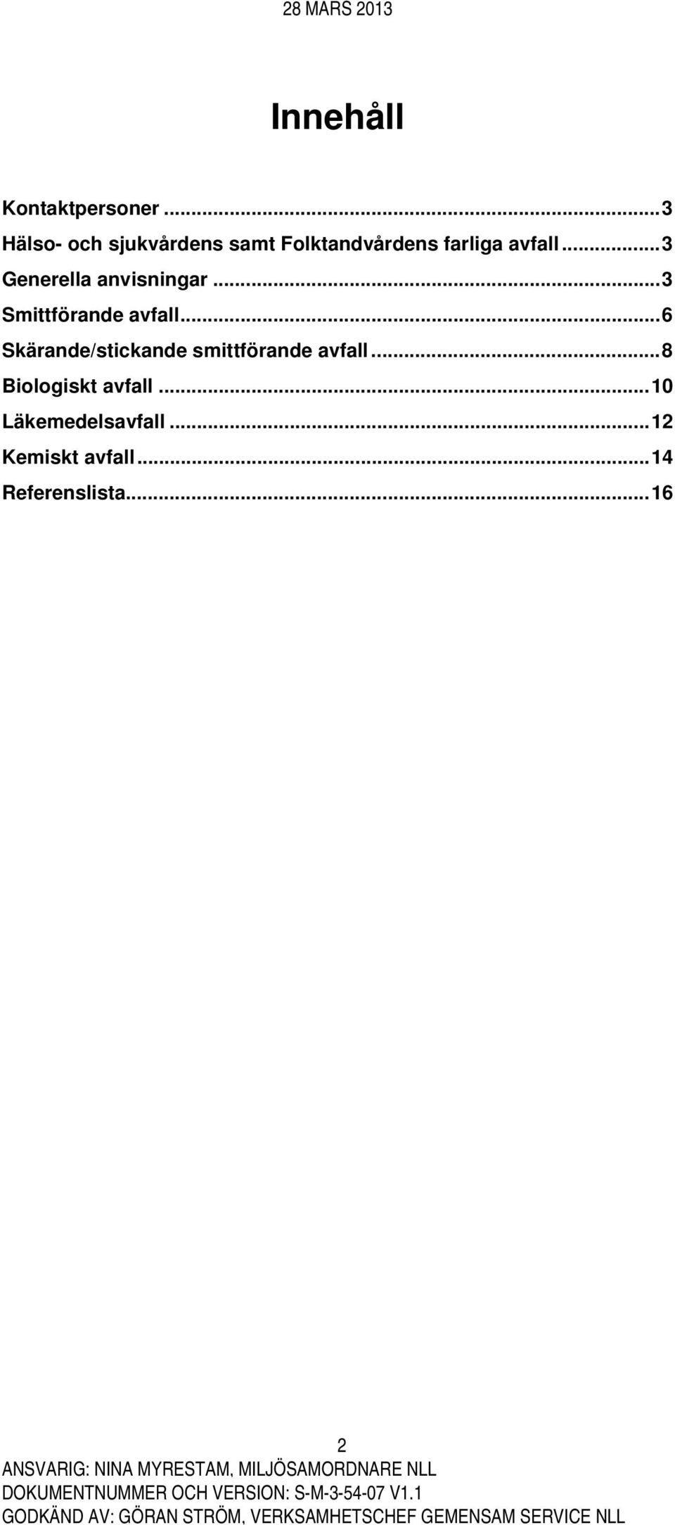 .. 3 Generella anvisningar... 3 Smittförande avfall.