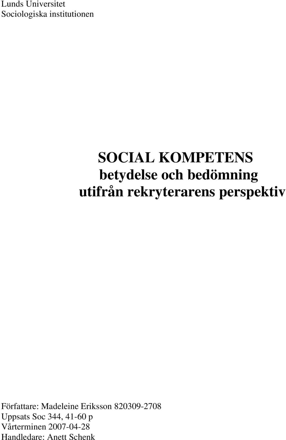 perspektiv Författare: Madeleine Eriksson 820309-2708