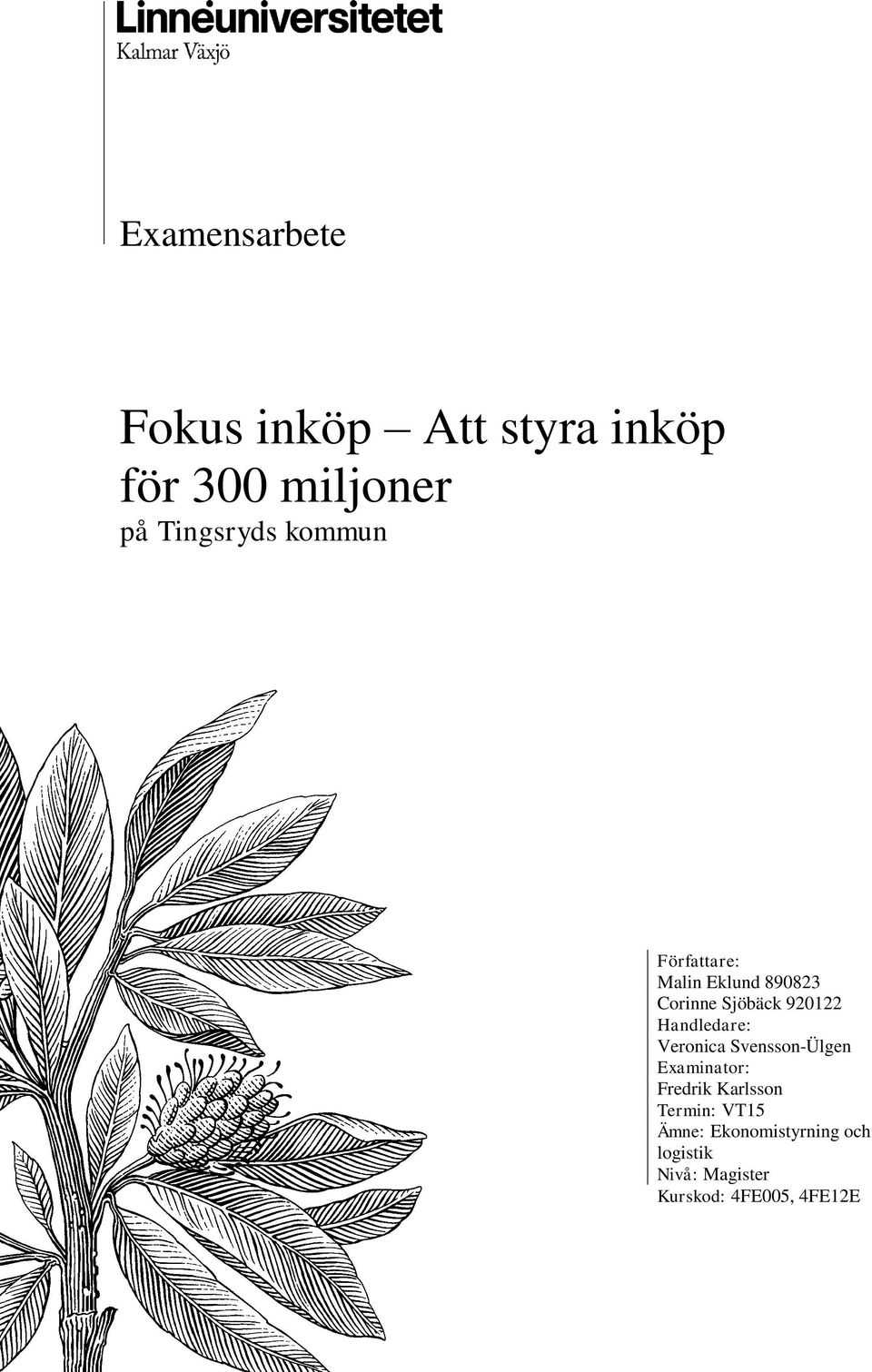 920122 Handledare: Vernica Svenssn-Ülgen Examinatr: Fredrik Karlssn